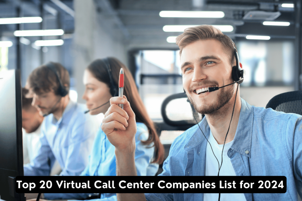 Top 20 Virtual Call Center Companies List for 2024